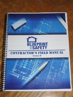 Blueprint for Safety CONTRACTOR'S FIELD MANUAL Volume III: Books