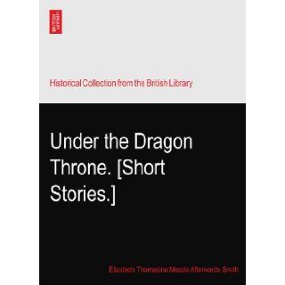 Under the Dragon Throne. [Short Stories.]: Elizabeth Thomasina Meade Afterwards Smith: Books