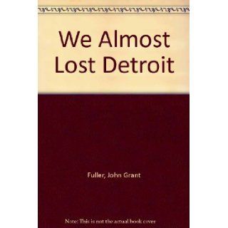 We Almost Lost Detroit: John G. Fuller: 9780425067000: Books