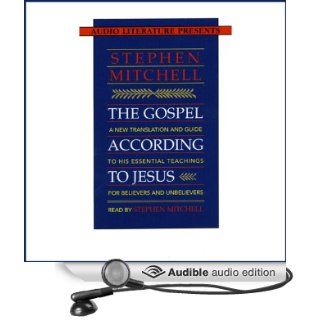 The Gospel According to Jesus: A New Translation and Guide to His Essential Teachings for Believers and Unbelievers (Audible Audio Edition): Stephen Mitchell: Books