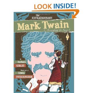 The Extraordinary Mark Twain (According To Susy): Barbara Kerley, Edwin Fotheringham: 9780545125086: Books