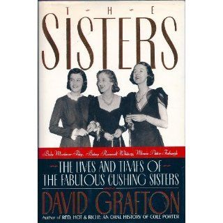The Sisters: Babe Mortimer Paley, Betsy Roosevelt Whitney, Minnie Astor Fosburgh : The Lives and Times of the Fabulous Cushing Sisters: David Grafton: 9780394584164: Books