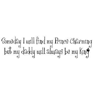 (A) Someday I will find my Prince Charming but my daddy will always be my King vinyl lettering wall decal sticker art girls room   Wall Decor Stickers