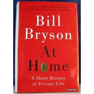 At Home   A Short History Of Private Life: Bill Bryson: 9780385608275: Books