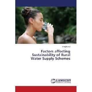 Factors affecting Sustainability of Rural Water Supply Schemes: Yitayh Leul: 9783659425653: Books