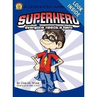 Superhero: A Kids Book about How Anybody Can Be an Answer to the Question, What Is a Hero? by Looking for Ways to Help People (Cardboard Adventure Book): Don M. Winn, Dave Allred: 9781937615130: Books