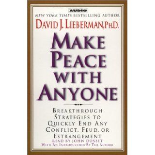 Make Peace with Anyone: Proven Strategies to End any Conflict, Feud, or Estrangement Now: David J. Lieberman: 9780743522892: Books