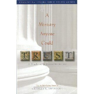 A Ministry Anyone Could Trust BIBLE STUDY GUIDE (2COR. 1 7): Charles R. Swindoll: Books