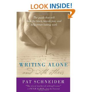 Writing Alone and with Others (9780195165739): Pat Schneider, Peter Elbow: Books