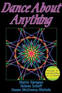 Dance About Anything (9780736030007): Marty Sprague, Helene Scheff, Susan McGreevy Nichols: Books