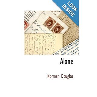 Alone: Norman Douglas: 9781116684667: Books