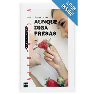 Aunque diga fresas / Although say strawberries (Gran Angular Alerta Roja) (Spanish Edition): Andrea Ferrari: 9788467508741: Books