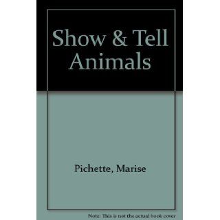 Show & Tell Animals (9782922148800) Marise Pichette Books