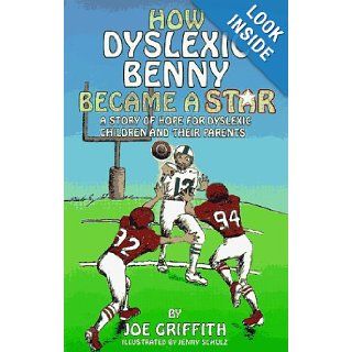 How Dyslexic Benny Became a Star: A Story of Hope for Dyslexic Children & Their Parents: Joe Griffith, Jenny Schulz: 9780965937900: Books
