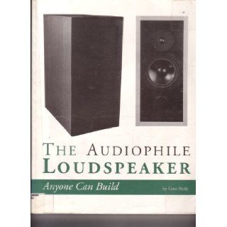 The Audiophile Loudspeaker Anyone Can Build: Anyone Can Build: Gene Healy: 9780964777705: Books