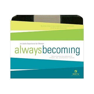 Always Becoming Audio Devotional CD, New Century Version: An Audio Experience for Women: Thomas Nelson: 9780718015763: Books