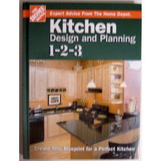 Kitchen Design and Planning 1 2 3: Create Your Blueprint for a Perfect Kitchen (Home Depot1 2 3): The Home Depot: 9780696217449: Books