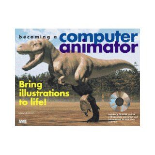 Becoming a Computer Animator: Mike Morrison: 9780672304637: Books