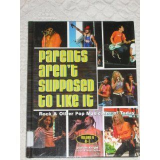 Parents aren't Supposed to Like It, Rock & Other Pop Musicians of Today (Volume 6, n z): Judson Knight, Allison Mcneill: 9780787653903: Books