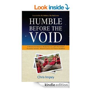 Humble before the Void: A Western Astronomer, his Journey East, and a Remarkable Encounter Between Western Science and Tibetan Buddhism eBook: Chris Impey, Dalai Lama: Kindle Store