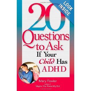 20 Questions to Ask If Your Child has ADHD: Mary Fowler, Scott Eyre: 9781564148582: Books