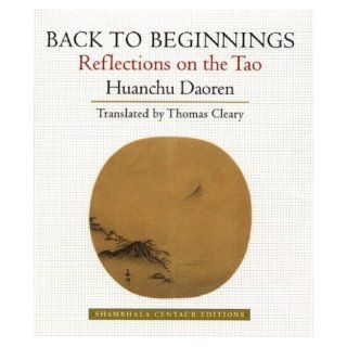 Back to Beginnings (Shambhala Centaur Editions): Huanchu Daoren: 9781570623776: Books