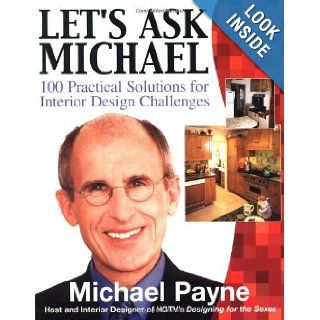 Let's Ask Michael : 100 Practical Solutions for Interior Design Challenges: Michael Payne: 0639785504368: Books