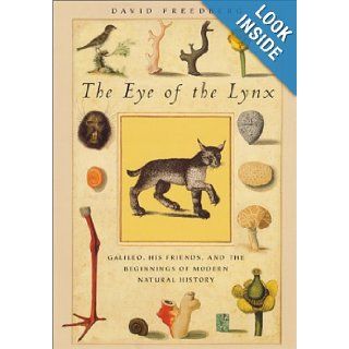 The Eye of the Lynx: Galileo, His Friends, and the Beginnings of Modern Natural History: David Freedberg: 0000226261476: Books