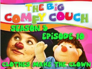 The Big Comfy Couch: Season 5, Episode 10 "The Big Comfy Couch   Season 5  Episode 10   Clothes Make The Clown":  Instant Video