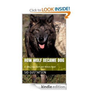 How Wolf Became Dog (The Short Stories of Sid Gustafson) eBook: Sid  Gustafson: Kindle Store