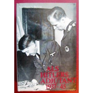 Als Hitlers Adjutant, 1937 45 (German Edition): Nicolaus von Below: 9783775809986: Books