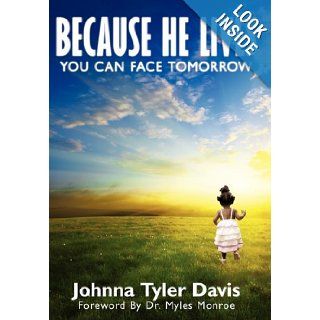 Because He Lives You Can Face Tomorrow Johnna Tyler Davis, Myles Munroe 9781615073450 Books