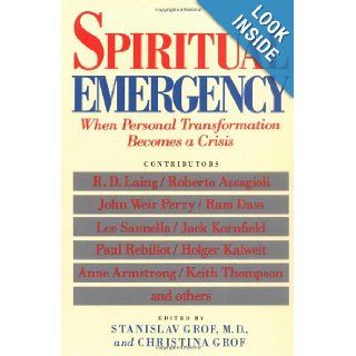 Spiritual Emergency When Personal Transformation Becomes a Crisis (New Consciousness Readers) Stanislav Grof, Christina Grof 9780874775389 Books