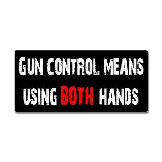 Gun Control Means Using BOTH Hands   Window Bumper Sticker: Automotive