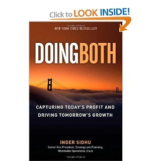 Doing Both: Capturing Today's Profit and Driving Tomorrow's Growth: Inder Sidhu: 9780137083640: Books