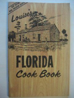 Louise's Florida Cookbook Both "Old Timey" and Modern Florida Dishes Including Seminole Indian Recipes: Louise Lame, Illustrated by Bob Lamme: Books