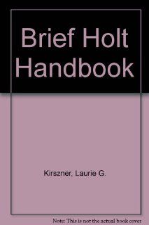 Brief Holt Handbook Laurie G. Kirszner 9780155161610 Books