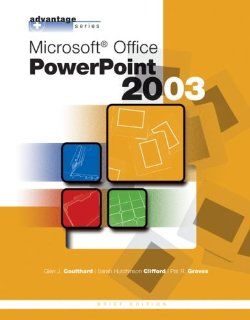 Advantage Series: Microsoft Office PowerPoint 2003, Brief Edition: Glen Coulthard, Sarah Hutchinson Clifford, Pat Graves: 9780072834376: Books