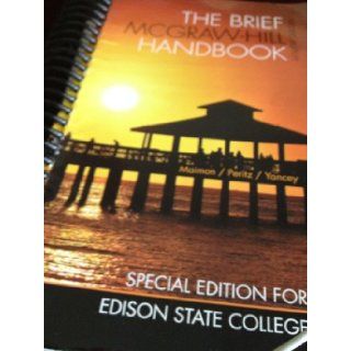 The Brief McGraw Hill Handbook (The Brief McGraw Hill Handbook): Janice Peritz, Kathleen Blake Yancey Elaine P. Mainon, Edison College special edition: 9780077769666: Books
