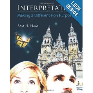 Interpretation Making a Difference on Purpose Sam H. Ham 9781555917425 Books