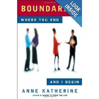 Boundaries: Where You End and I Begin (Fireside / Parkside Recovery Book): Anne Katherine: 9780671791933: Books