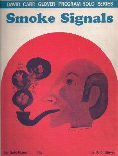 Smoke Signals (For Piano Solo, Beginning, Early Piano): David Carr Glover: Books