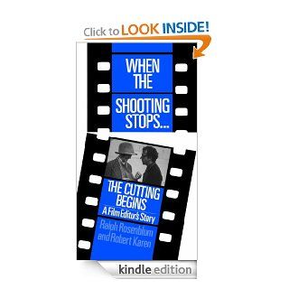 When The Shooting StopsThe Cutting Begins: A Film Editor's Story (Da Capo Paperback) eBook: Ralph Rosenblum, Robert Karen: Kindle Store