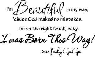 Lady Gaga I'm beautiful in my way, 'cause God makes no mistakes. I'm on the right track, baby I was born this way! wall art wall sayings inspirational music   Wall Banners