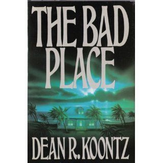 The Bad Place: Dean Koontz: 9780399134982: Books