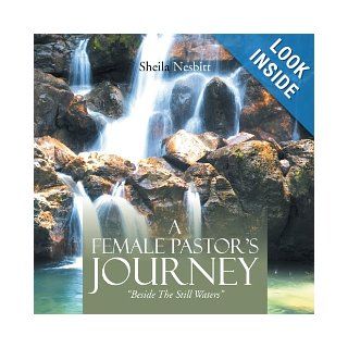 A Female Pastor's Journey: "Beside the Still Waters": Sheila Nesbitt: 9781483687339: Books