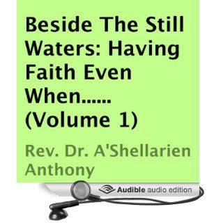 Beside the Still Waters: Having Faith Even When, Book 1 (Audible Audio Edition): A'Shellarien Anthony, Luke Smith: Books