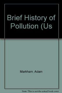 A Brief History of Pollution: 9780312123697: Science & Mathematics Books @