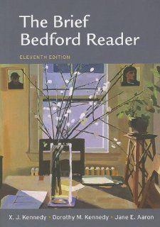 Brief Bedford Reader 11e & ix visual exercises: X. J. Kennedy, Dorothy M. Kennedy, Jane E. Aaron, Cheryl E. Ball, Kristin L. Arola: 9780312582319: Books