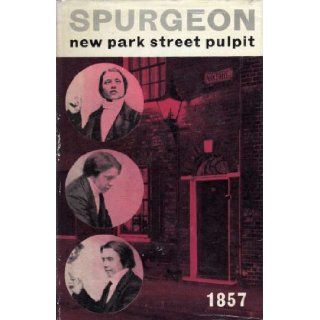 The New Park Street Pulpit, Contains Sermons Preached and Revised By the Rev. C.H.Spurgeon : Volume III   1857: Books